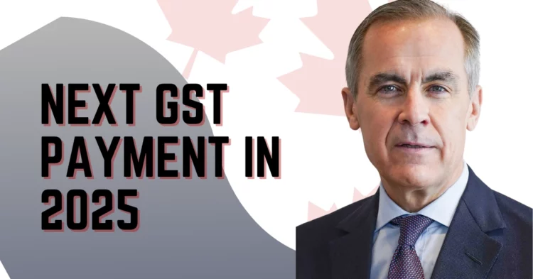 How Much is the Next GST Payment in 2025? Amount, Dates, and Expected Increase for Canadians