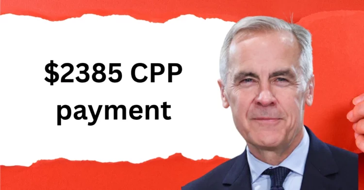 What is the $2385 CPP payment? What Canadian Seniors Need to Know